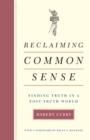 Image for Reclaiming Common Sense : Finding Truth in a Post-Truth World