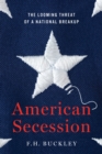 Image for American secession: the looming threat of a national breakup