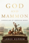 Image for God and Mammon : Chronicles of American Money