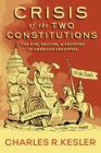 Image for Crisis of the two constitutions  : the rise, decline, and recovery of American greatness
