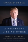 Image for A president like no other  : Donald J. Trump and the restoring of America
