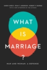 Image for What Is Marriage? : Man and Woman: A Defense