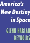 Image for America&#39;s New Destiny in Space