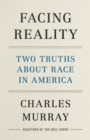 Image for Facing Reality: Two Truths about Race in America