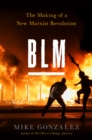 Image for BLM: The Making of a New Marxist Revolution