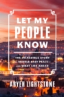 Image for Let my people know  : the incredible story of Middle East peace - and what lies ahead