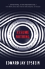Image for Assume nothing  : encounters with assassins, spies, presidents, and would-be masters of the universe