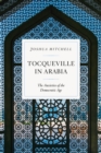 Image for Tocqueville in Arabia  : the anxieties of the democratic age
