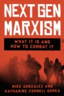 Image for NextGen Marxism: What It Is and How to Combat It
