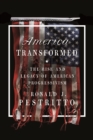 Image for America transformed  : the rise and legacy of American progressivism
