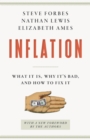 Image for Inflation : What It Is, Why It&#39;s Bad, and How to Fix It