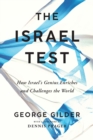 Image for The Israel Test : How Israel&#39;s Genius Enriches and Challenges the World