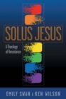 Image for Solus Jesus : A Theology of Resistance
