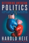 Image for Reforming American Politics : A Christian Perspective on Moving Past Conflict to Conversation