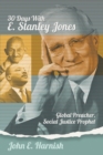 Image for Thirty Days with E. Stanley Jones : Global Preacher, Social Justice Prophet
