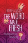 Image for The Word Made Fresh : Preaching God&#39;s Love for Every Body