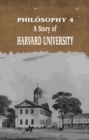 Image for PHILOSOPHY 4: A STORY OF  HARVARD UNIVERSITY