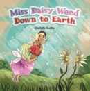 Image for Miss Daisy Weed Down to Earth