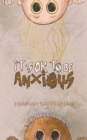Image for It&#39;s Ok to Be Anxious