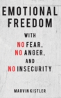 Image for Emotional freedom with no fear, no anger, and no insecurity