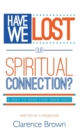 Image for Have We Lost Our Spiritual Connection?