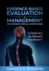 Image for Evidence-Based Evaluation &amp; Management of Common Spinal Conditions: A Guide for the Manual Practitioner