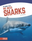 Image for Animal Files: We Need Sharks
