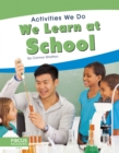 Image for Activities We Do: We Learn at School