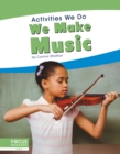 Image for Activities We Do: We Make Music