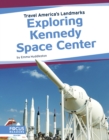 Image for Travel America&#39;s Landmarks: Exploring Kennedy Space Centre