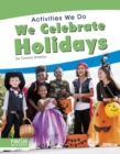 Image for Activities We Do: We Celebrate Holidays