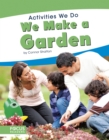 Image for Activities We Do: We Make a Garden