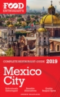 Image for MEXICO CITY - 2019 - The Food Enthusiast&#39;s Complete Restaurant Guide