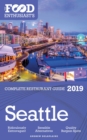 Image for SEATTLE - 2019 - The Food Enthusiast&#39;s Complete Restaurant Guide