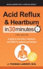 Image for Acid Reflux &amp; Heartburn In 30 Minutes : A guide to acid reflux, heartburn, and GERD for patients and families