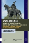 Image for Coloman, King of Galicia and Duke of Slavonia (1208-1241)  : medieval central Europe and Hungarian power