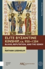 Image for Elite Byzantine kinship, ca. 950-1204  : blood, reputation, and the genos