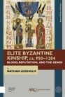 Image for Elite Byzantine kinship, ca. 950-1204: blood, reputation, and the genos