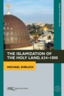 Image for The Islamization of the Holy Land, 634–1800