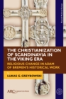 Image for The Christianization of Scandinavia in the Viking era  : religious change in Adam of Bremen&#39;s historical work