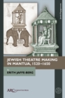 Image for Jewish theatre making in Mantua, 1520-1650