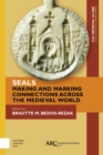 Image for Seals - Making and Marking Connections across the Medieval World