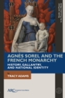 Image for Agnáes Sorel and the French monarchy  : history, gallantry, and national identity