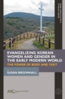 Image for Evangelizing Korean Women and Gender in the Early Modern World: The Power of Body and Text
