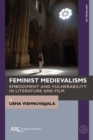 Image for Feminist medievalisms  : embodiment and vulnerability in literature and film
