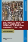 Image for Coloniality and the Rise of Liberation Thinking during the Sixteenth Century
