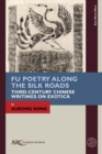 Image for Fu poetry along the Silk roads  : third-century Chinese writings on exotica