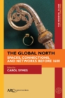 Image for The global north  : spaces, connections, and networks before 1600