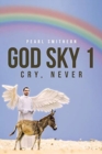 Image for God Sky 1 : Cry, Never