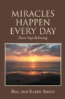 Image for MIRACLES HAPPEN EVERY DAY: Never Stop Believing